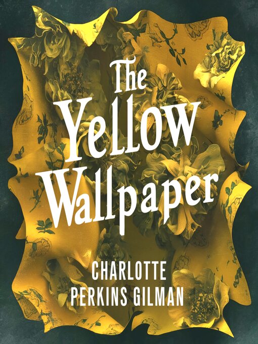 Title details for The Yellow Wallpaper by Charlotte Perkins Gilman - Wait list